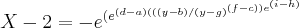 X-2=-{e}^{(e^{(d-a)(({(y-b)/(y-g)}^{(f-c))e^{(i-h)}}