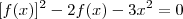 [f(x)]^2 -2f(x) -3x^2 = 0