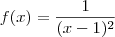 f(x)=\frac{1}{(x-1)^2}