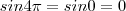 sin4\pi =sin 0 =0