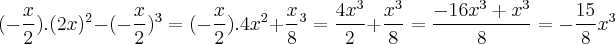 (-\frac{x}{2}). (2x){}^{2}-(-\frac{x}{2}){}^{3}=(-\frac{x}{2}).4x{}^{2}+\frac{x}{8}{}^{3}= \frac{4x{}^{3}}{2}+\frac{x{}^{3}}{8}=\frac{-16x{}^{3}+x{}^{3}}{8}=-\frac{15}{8}x{}^{3}