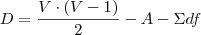 D = \frac {V \cdot (V - 1)}{2} - A - \Sigma df