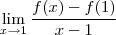 \lim_{x\to 1} \frac{f(x) - f(1) }{x-1} \lim_{x\to 1} \frac{f(x) - f(1) }{x-1}