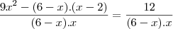 \frac{9{x}^{2}-(6-x).(x-2)}{(6-x).x}=\frac{12}{(6-x).x}