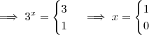 \implies  3^x = \begin{cases} 3 \\ 1  \end{cases}  \implies x = \begin{cases} 1 \\ 0  \end{cases}