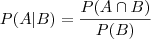 P(A|B)=\frac{P(A \cap B)}{P(B)}