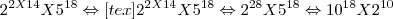 {2}^{2X14}X{5}^{18}\Leftrightarrow[tex]{2}^{2X14}X{5}^{18}\Leftrightarrow{2}^{28}X{5}^{18}\Leftrightarrow{10}^{18}X{2}^{10}