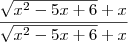 \frac{\sqrt{x^2-5x+6} + x}{\sqrt{x^2-5x+6} + x}