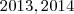 2013 ,2014 2013 ,2014