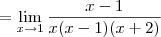 = \lim_{x\to 1}\frac{x-1}{x(x-1)(x+2)}