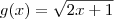 g(x)=\sqrt{2x+1}