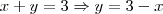 x + y = 3
\Rightarrow y = 3 - x x + y = 3
\Rightarrow y = 3 - x
