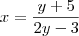 x=\frac{y+5}{2y-3}