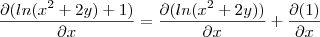 \frac{\partial(ln(x^2+2y)+1)}{\partial x}=\frac{\partial(ln(x^2+2y))}{\partial x}+\frac{\partial (1)}{\partial x}