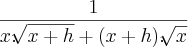 \frac{1}{x.\sqrt[]{x + h} + (x + h).\sqrt[]{x}}