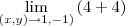 \lim_{(x,y)\to\(1,-1)} \left(4 + 4)