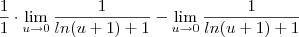 \frac{1}{1} \cdot \lim_{u\to 0}\frac{1}{ln(u+1)+1}-\lim_{u\to 0}\frac{1}{ln(u+1)+1}