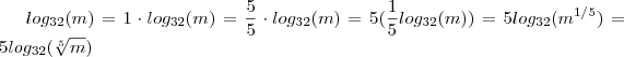 log_{32}(m) = 1 \cdot log_{32}(m) = \frac{5}{5} \cdot log_{32}(m) = 5 (\frac{1}{5} log_{32}(m)) = 5 log_{32}(m^{1/5}) = 5 log_{32}(\sqrt[5]{m})