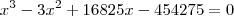 x^3-3x^2+16825x - 454275= 0 x^3-3x^2+16825x - 454275= 0