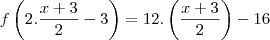 f\left(2.\frac{x+3}{2}-3\right)=12.\left(\frac{x+3}{2}\right)-16