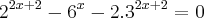 2^{2x+2}-6^x-2.3^{2x+2}=0