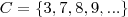 C=\{3,7,8,9,...\}