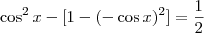 \cos^2x - [1 - (-\cos x)^2]=\frac{1}{2}