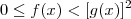 0\leq f(x)<[g(x)]^2