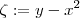\zeta := y-x^2