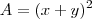 A = (x + y)^2
