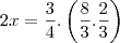 2x=\frac{3}{4}.\left(\frac{8}{3}.\frac{2}{3}\right)