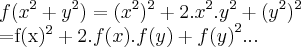 f({x}^{2}+{y}^{2})=({{x}^{2}})^{2}+2.{x}^{2}.{y}^{2}+({{y}^{2}})^{2}

={f(x)}^{2}+2.f(x).f(y)+{f(y)}^{2}...