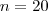 n = 20 n = 20