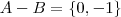 A-B=\left \{ 0, -1 \right \}