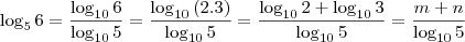 \log_{5}{6}=\frac{\log_{10}{6}}{\log_{10}{5}}=\frac{\log_{10}{(2.3)}}{\log_{10}{5}}}=\frac{\log_{10}{2}+\log_{10}{3}}{\log_{10}{5}}=\frac{m+n}{\log_{10}{5}}