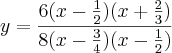 y=\frac{6(x-\frac{1}{2})(x+\frac{2}{3})}{8(x-\frac{3}{4})(x-\frac{1}{2})}