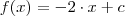 f(x) = -2 \cdot x + c f(x) = -2 \cdot x + c