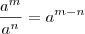 \frac{a^m}{a^n} = a^{m-n}