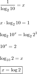 \\ \frac{1}{\log_2 10} = x \\\\\\ x \cdot \log_2 10 = 1 \\\\ \log_2 10^x = \log_2 2^1 \\\\ 10^x = 2 \\\\ \log_{10} 2 = x \\\\ \boxed{x = \log 2}