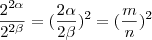 \frac{2^{2\alpha}}{2^{2\beta}} = (\frac{2\alpha}{2\beta})^2 = (\frac{m}{n})^2