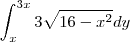 \int\limit_{x}^{3x}3\sqrt{16-x^2}dy