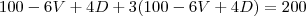 100 -6V + 4D + 3 (100 -6V + 4D) = 200 100 -6V + 4D + 3 (100 -6V + 4D) = 200