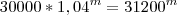 30000*{1,04}^{m}={31200}^{m} 30000*{1,04}^{m}={31200}^{m}