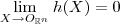 \lim_{X \to O_{\mathbb{R}^n }} h(X) = 0 \lim_{X \to O_{\mathbb{R}^n }} h(X) = 0