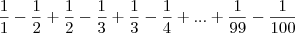 \frac{1}{1}-\frac{1}{2} + \frac{1}{2}-\frac{1}{3} + \frac{1}{3}-\frac{1}{4} + ... + \frac{1}{99}-\frac{1}{100} \frac{1}{1}-\frac{1}{2} + \frac{1}{2}-\frac{1}{3} + \frac{1}{3}-\frac{1}{4} + ... + \frac{1}{99}-\frac{1}{100}