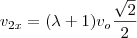 v_{2x}=(\lambda +1)v_o\frac{\sqrt{2}}{2} v_{2x}=(\lambda +1)v_o\frac{\sqrt{2}}{2}