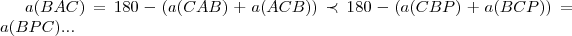 a(BAC)=180-(a(CAB)+a(ACB))\prec 180-(a(CBP)+a(BCP))=a(BPC)...