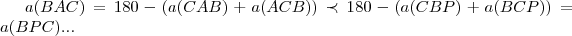 a(BAC)=180-(a(CAB)+a(ACB))\prec 180-(a(CBP)+a(BCP))=a(BPC)... a(BAC)=180-(a(CAB)+a(ACB))\prec 180-(a(CBP)+a(BCP))=a(BPC)...