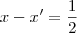 x-x'=\frac{1}{2}