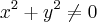 {x}^{2}+{y}^{2}\neq 0 {x}^{2}+{y}^{2}\neq 0